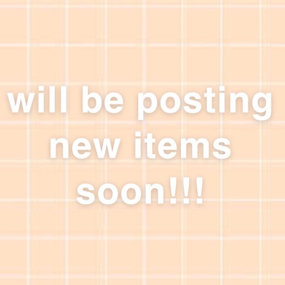 !!!NEW ITEMS WILL BE POSTED SOON!!!!